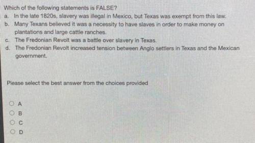 Which of the following statements is FALSE?

a. In the late 1820s, slavery was illegal in Mexico,
