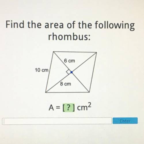 Hello! Would appreciate some help! :)
Find the area of the following rhombus: