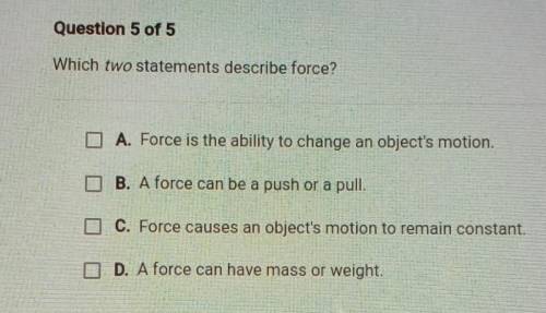 Which two statements describe force?​