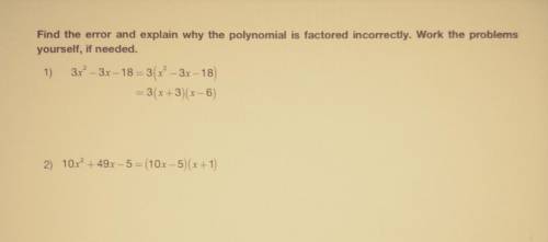 Find the error and explain why the polynomial is factored incorrectly. Work the problems yourself,