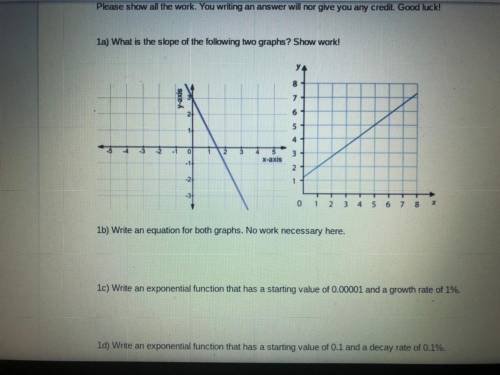 1a) What is the slope of the following two graphs? Show work!

X-axis
1 2 3 4 5 6 7 8 X
1b) Write