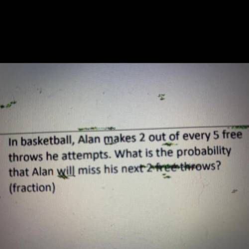 In basketball, Alan makes out 2 out of every 5 free throws he attempts. What is the probability tha