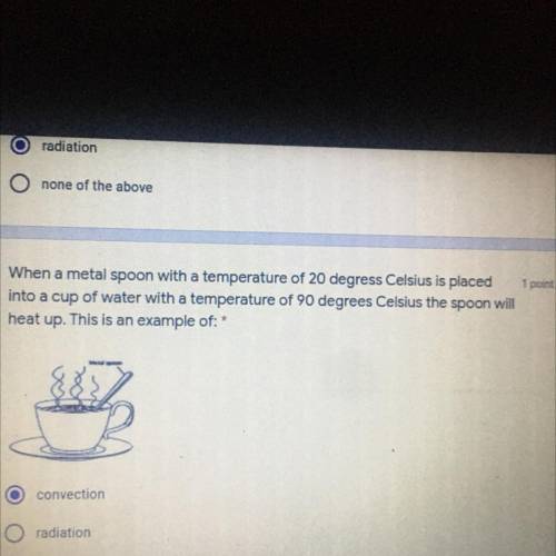 None of the above

When a metal spoon with a temperature of 20 degress Celsius is ploud
into a cup