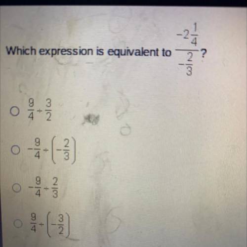 Which expression is equivalent to -2 1/4

__________
-2/3