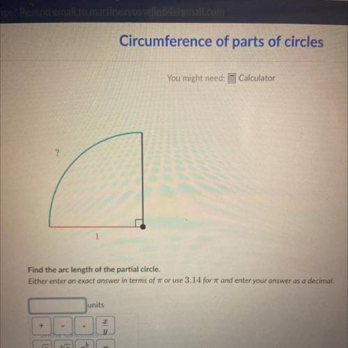 Find the arc length of the partial circle.

Either enter an exact answer in terms of a or use 3.14