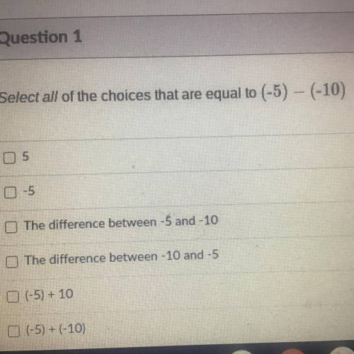 Select all of the choices that are equal to -5 - -10