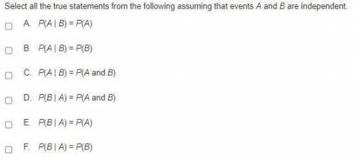 Select all the true statements from the following assuming that events A and B are independent.
