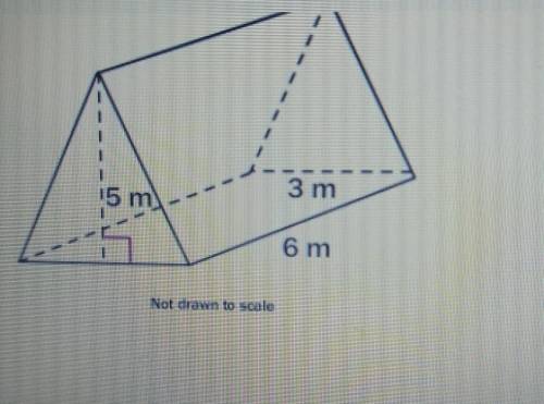 3 m 15 m 6 m Not diom to scale. Find the volume of the triangular prism.

1.) 7.5 m3 2.) 45 m3 3.)