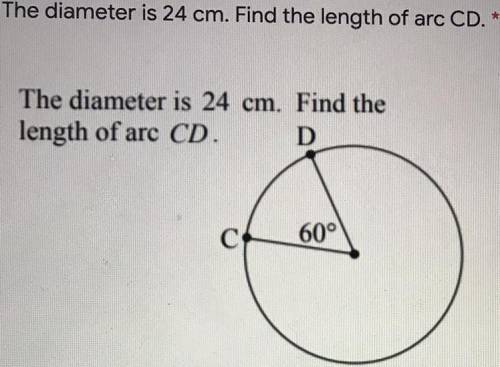 The diameter is 24 cm. Find the
length of arc CD