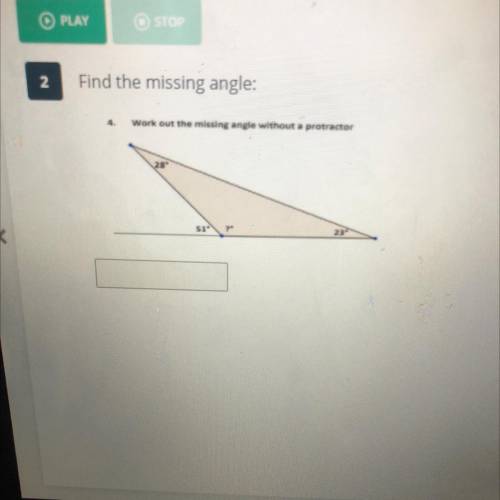 2

Find the missing angle:
4
Work out the missing angle without a protractor
28
51
23