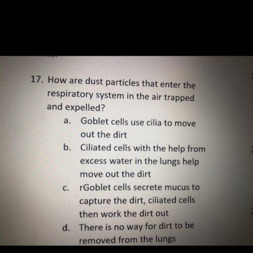 17. How are dust particles that enter the

respiratory system in the air trapped
and expelled?
a.