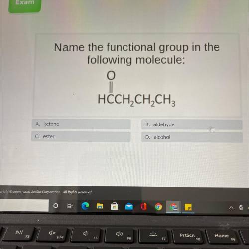 Name the functional group in the

following molecule:
HÖCH2CH2CH3
A, ketone
B, aldehyde
C. ester
D
