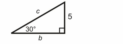 Use the figure below to determine the length of sides b and c.

Question 5 options:
b = 5√3, c = 1