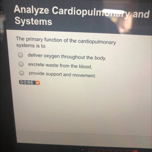 The primary function of the cardiopulmonary

systems is to
deliver oxygen throughout the body.
exc