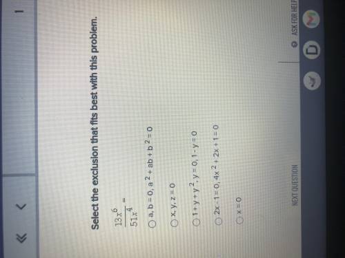 I need help with this question. Select the exclusion that fits best with this problem. 13x^6/51x^4