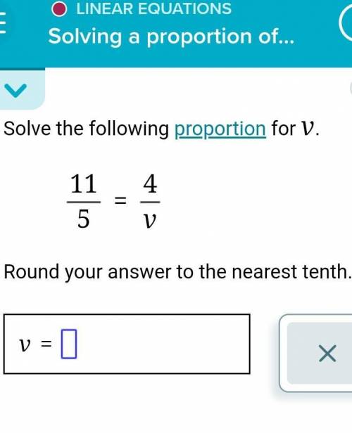 Solve the proportion for v: 5/11=4/v​