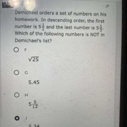 Demichael orders a set of numbers on his

homework. In descending order, the first
number is 5į an