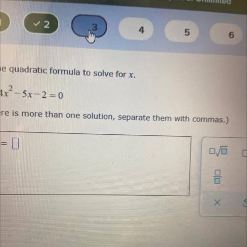 Use the quadratic formula to solve for x.
4x²–5x-2 = 0