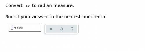 Convert 118 to radian measure.
Round your answer to the nearest hundredth.