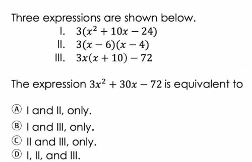 three expressions are shown below 1. 3(x^2+10x-24) 2. 3(x-6) (x-4) 3. 3x(x+10)-72 the expression 3x