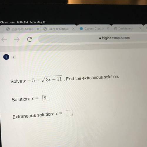 Solve x – 5 = V 3x – 11 . Find the extraneous solution.