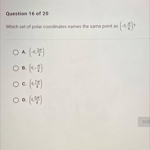 HELP!!! 
Which set of polar coordinates names the same point as