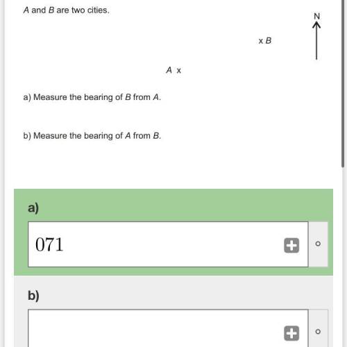 A and B are two cities.

Measure the bearing of B from A.
Measure the bearing of A from B.
Please