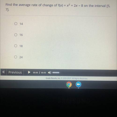 Find the average rate of change of f(x) = x2 + 2x - 8 on the interval [5,
7]