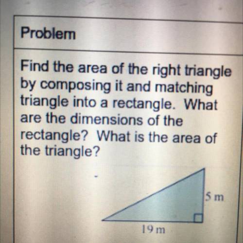 Find the area of the right triangle

by composing it and matching
triangle into a rectangle. What