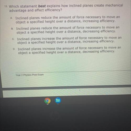 Which statement best explains how inclined planes create mechanical advantage in affect efficiency