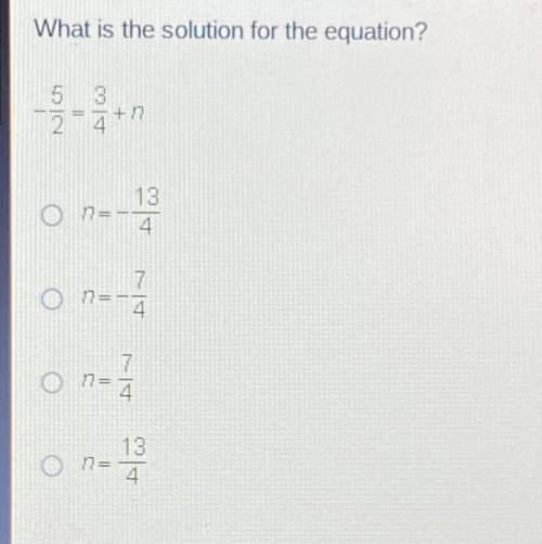 What is the solution for the equation?

5 3
+
7
o n-
on
onu
onu 1
7
13
4