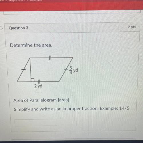 Question 3

 
2ots
Determine the area.
+
A
yd
2 yd
Area of Parallelogram (area]
Simplify and write