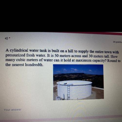 A cylindrical water tank is built on a hill to supply the entire town with

pressurized fresh wate
