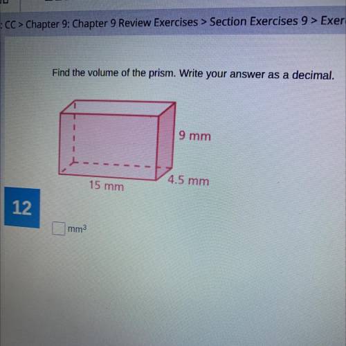 Find the volume of the prism write your answer as a decimal 9MM 15 MM 4.5 MM￼