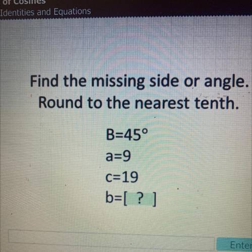 Find the missing side or angle.
Round to the nearest tenth.
B=45°
a=9
c=19
b=[?]