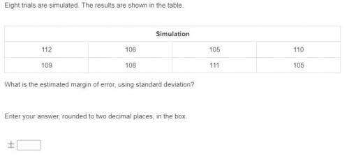 Eight trials are simulated. The results are shown in the table. Simulation 112 106 105 110 109 108