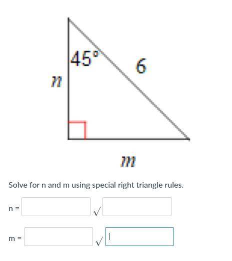Solve for n and m using special right triangle rules. (Fill in)