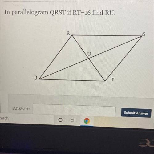 In parallelogram QRST if RT=16 find RU.
R
S
U
Q
T