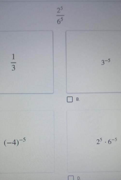 Please help which expressions are equivalent to 2^5/6^5?E. 3^0​