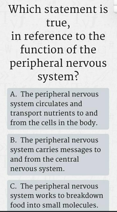 Which statement is true, in reference to the function of the peripheral nervous system? A. The peri