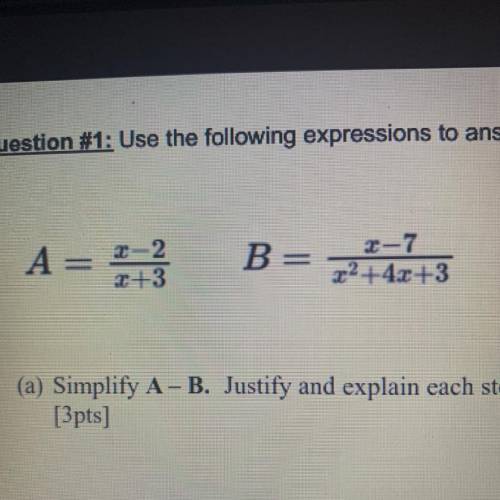 Simplify A and B then Justify and explain each step.