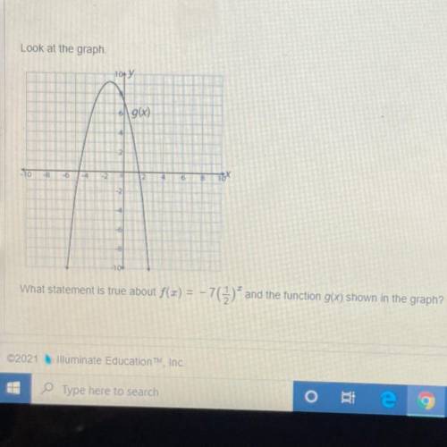 What statement is true about f(x)= -7(1/2)^x and the function g(x) shown in the graph