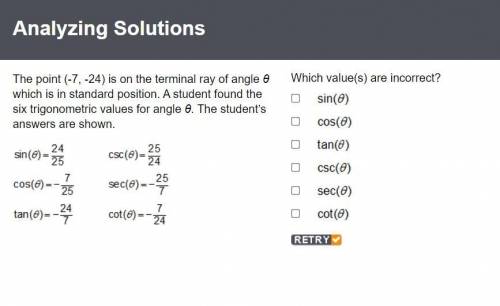 The point (-7, -24) is on the terminal ray of angle θ which is in standard position. A student foun