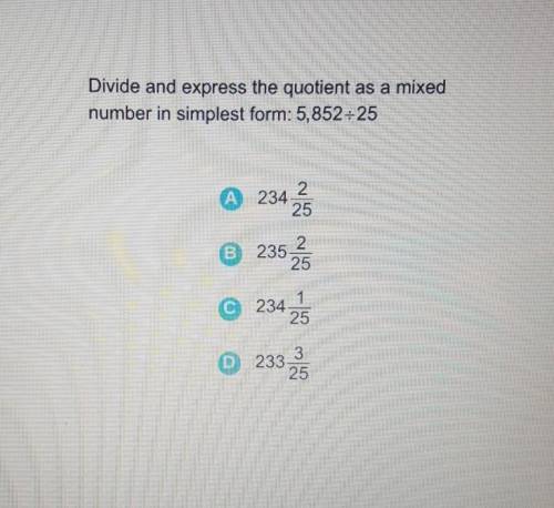NO LINKS ON TIMER PLEASE HELP THANK YOU Divide and express the quotient as a mixed number in simple