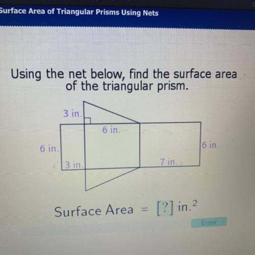 Acelius

Using the net below, find the surface area
of the triangular prism.
3 in.
6 in.
6 in
6 in