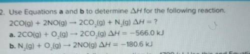32. Use Equations a and b to determine AH for the following reaction. 200(g) + 2NO(9) 2CO (9) + N (