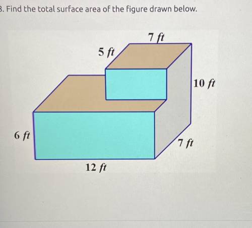 8. Find the total surface area of the figure drawn below.

7 ft
O
313 Ft
5 ft
O
492 Ft
10 ft
O
373