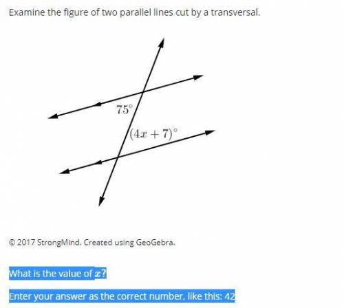 Examine the figure of two parallel lines cut by a transversal.

What is the value of x?
Enter your