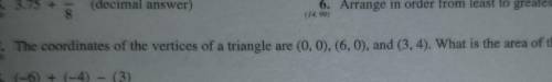 The coordinates of the vertices of a triangle (.0).(6.0)and (3,4) What is the area of the triangle?