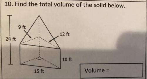 Can someone try solving this plz

find the total volume of the solid below 24 ft 9 ft 15ft 12 ft 1